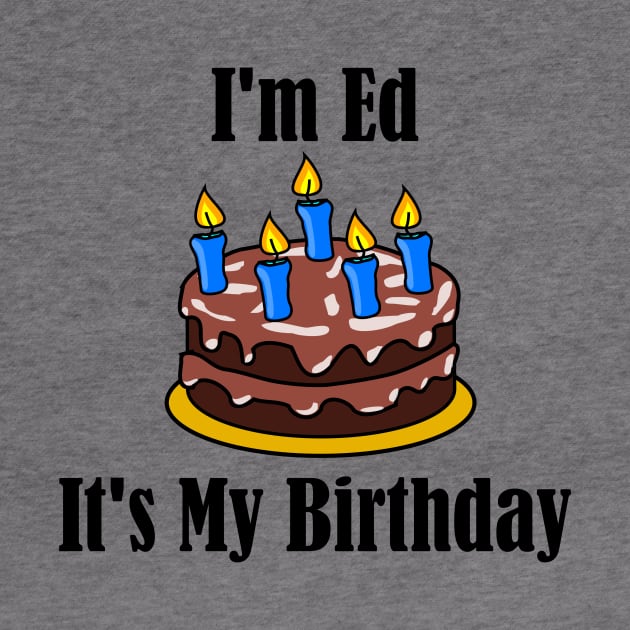 I'm Ed It's My Birthday - Funny Joke by MisterBigfoot